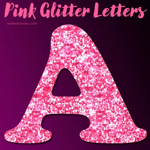 Free Printable Pink Glitter Letters to Download Make Breaks