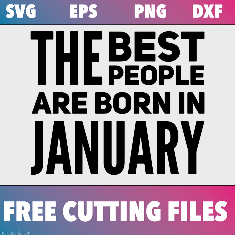 Free SVG Cutting File – Best People Are Born in January