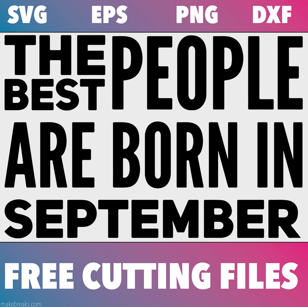 Free SVG Cutting File – Best People Are Born in September