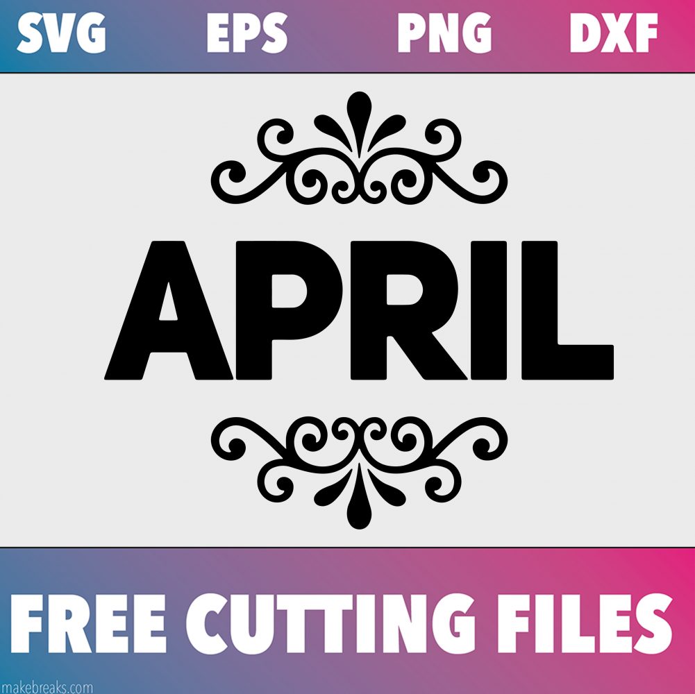 Free SVG Cutting File April Make Breaks