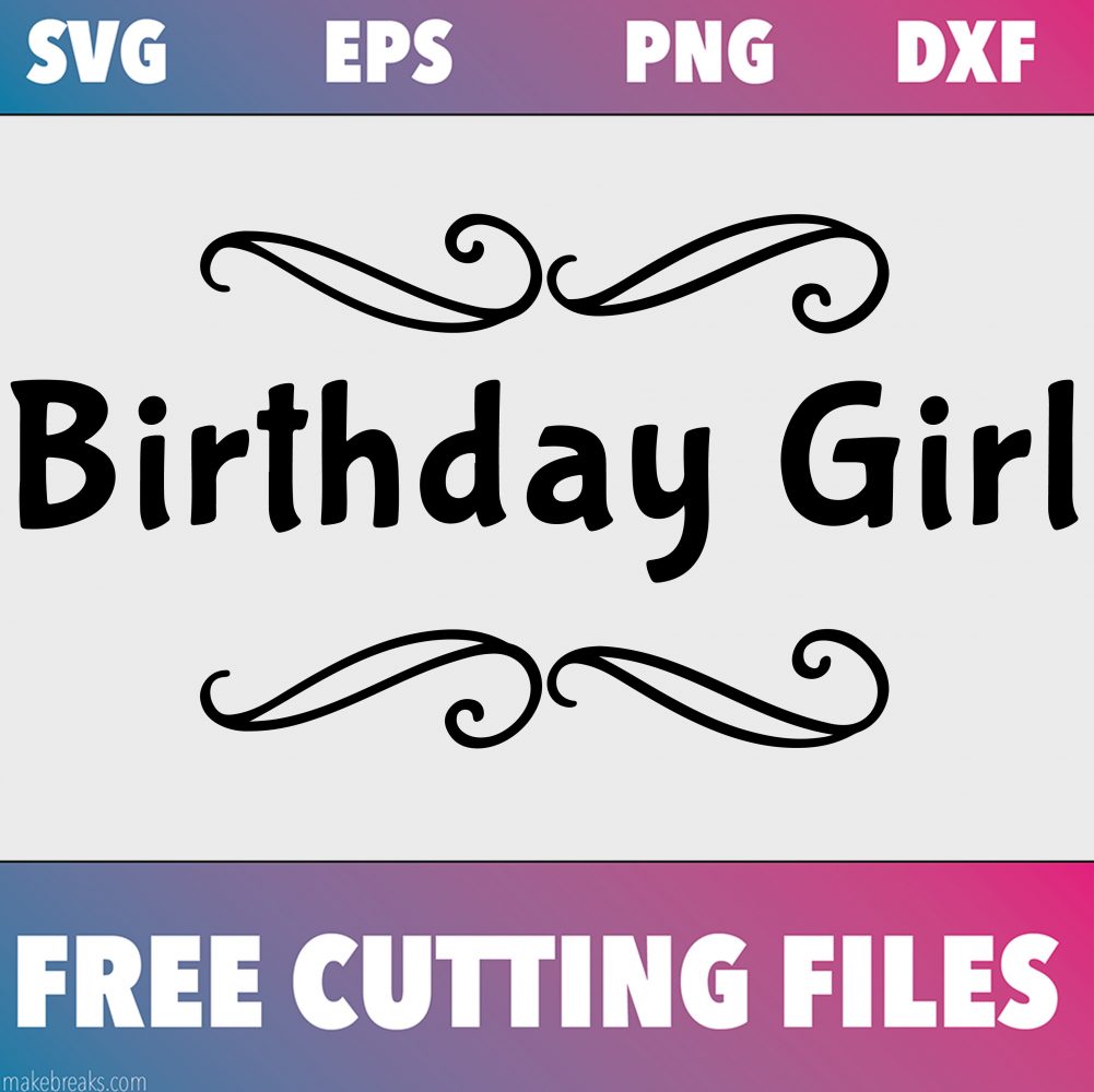 Free SVG Cutting File – Birthday Girl Flourish