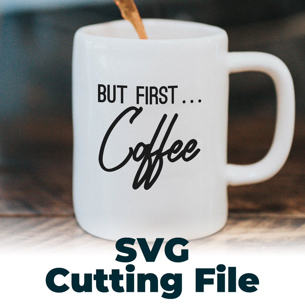 Free SVG Cutting File – But First Coffee