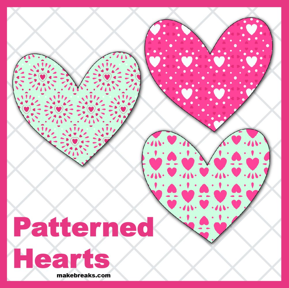 Free Printable Patterned Hearts Make Breaks