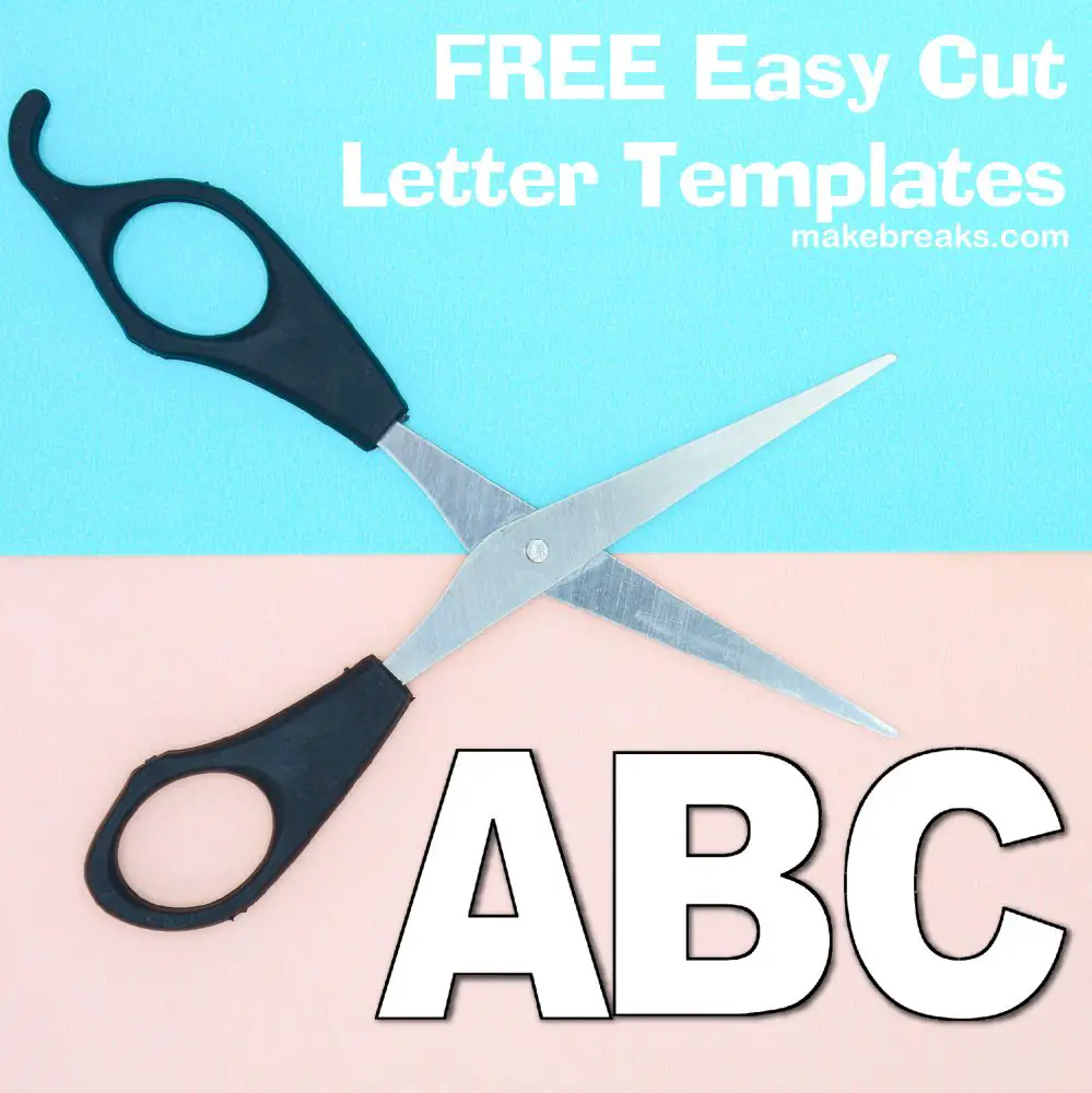 Download Free Alphabet Letter Templates To Print And Cut Out Make Breaks