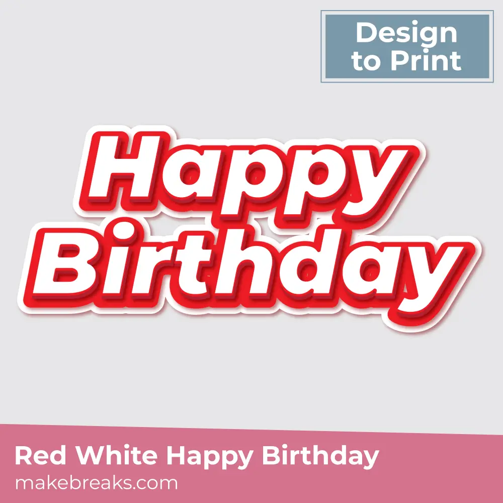 printable red white happy birthday embellishment make breaks