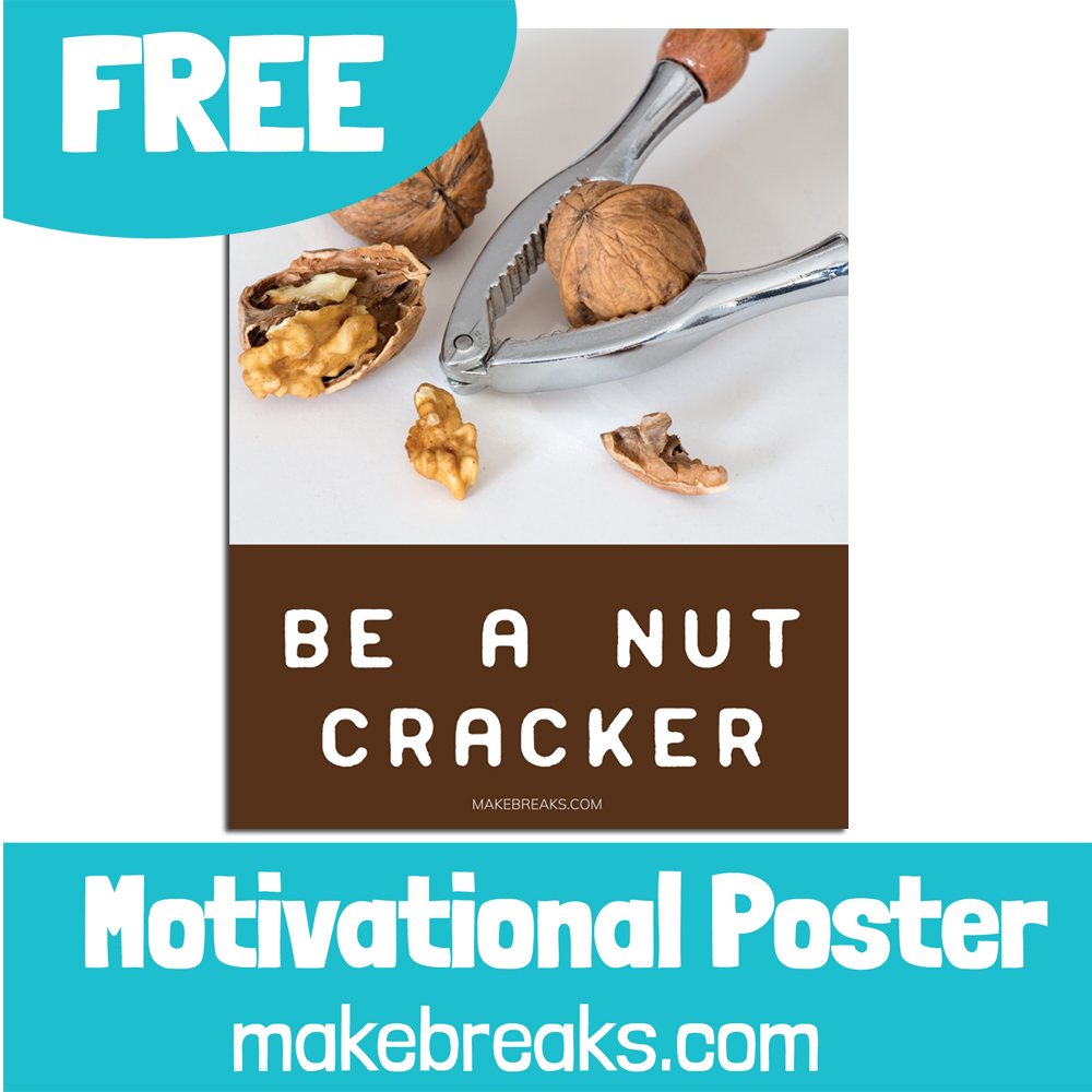 Free Printable ‘Be a Nut Cracker’ Walnut Motivational Poster